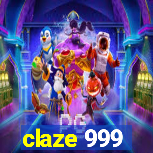 claze 999